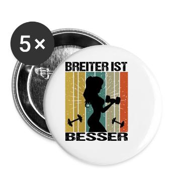 Bodybuilding Sprüche Frau Breiter ist besser - Buttons klein 25 mm (5er Pack) - Weiß - Vorne