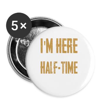 I'm Here For The Half-Time Show Marching Band - Buttons klein 25 mm (5er Pack) - Weiß - Vorne