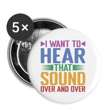 Je veux entendre ce son encore et encore - Lot de 5 petits badges (25 mm) - blanc - Devant