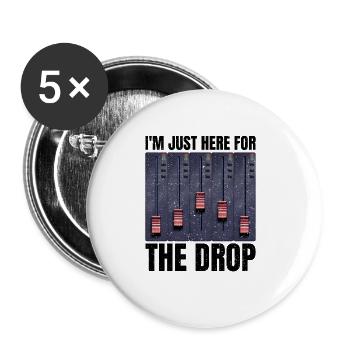 I'm Just Here for the Drop. Party DJ - Buttons small 1''/25 mm (5-pack) - white - Front