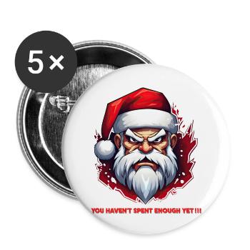 Angry Santa - Du hast noch nicht genug ausgegeben !! - Buttons klein 25 mm (5er Pack) - Weiß - Vorne