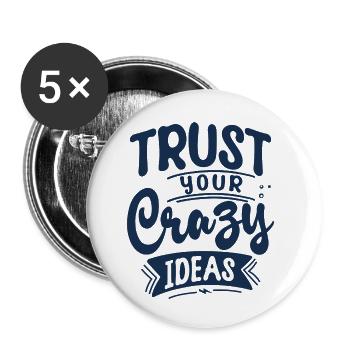 Trust your crazy ideas - Buttons klein 25 mm (5er Pack) - Weiß - Vorne