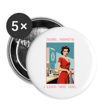 1950 Housewife Sure Dearest, I Love You Too - Buttons small 1''/25 mm (5-pack) - white - Front