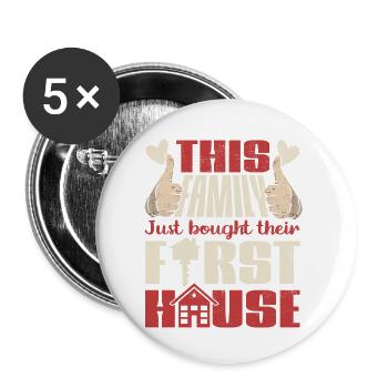 This Family Just Bought Their First House - Buttons small 1''/25 mm (5-pack) - white - Front
