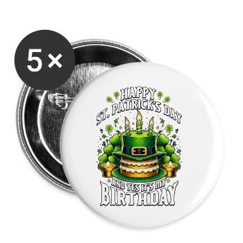 Happy St Patrick's Day And Yes It's My Birthday - Buttons small 1''/25 mm (5-pack) - white - Front