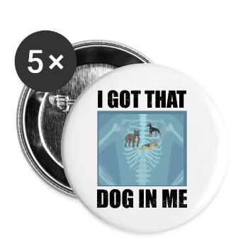 I Got that Dog in Me Xray Meme Funny - Buttons small 1''/25 mm (5-pack) - white - Front
