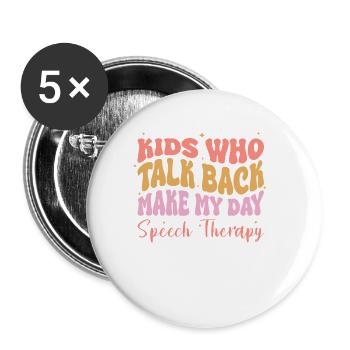 Kids Who Talk Back Make My Day Speech Therapy - Buttons small 1''/25 mm (5-pack) - white - Front