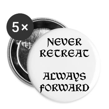 Never Retreat Always Forward - Buttons small 1''/25 mm (5-pack) - white - Front