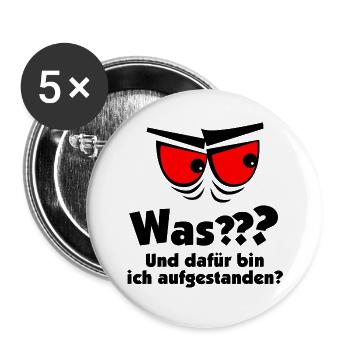 Was? Und dafür bin ich aufgestanden? Müde Morgen - Buttons klein 25 mm (5er Pack) - Weiß - Vorne