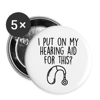 I Put My Hearing Aid On For This Funny ASL Deaf - Buttons small 1''/25 mm (5-pack) - white - Front