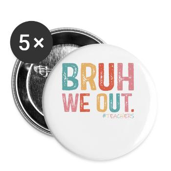 Süßes Ende des Schuljahres Bruh Wir Outbruh Wir sind raus - Buttons klein 25 mm (5er Pack) - Weiß - Vorne
