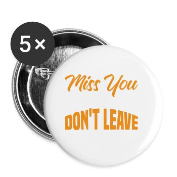 Je ne peux pas te manquer si tu ne pars pas 3 - Lot de 5 petits badges (25 mm) - blanc - Devant