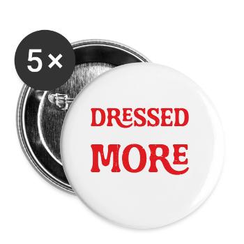 I'm Up And Dressed, What More Do You Want 10 - Buttons klein 25 mm (5er Pack) - Weiß - Vorne
