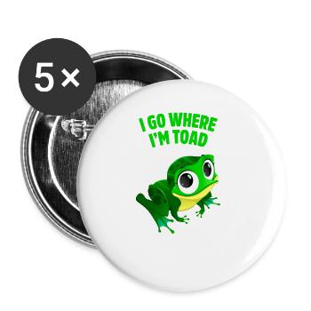 Ich gehe dorthin, wo ich bin Kröte Lustig Niedlicher Frosch Tier Humor - Buttons klein 25 mm (5er Pack) - Weiß - Vorne