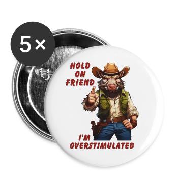 Hold On Friend I'm Overstimulated Cowboy - Buttons klein 25 mm (5er Pack) - Weiß - Vorne