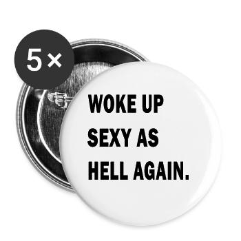 I Woke Up Sexy As Hell Again Funny Sarcasm Saying - Buttons small 1''/25 mm (5-pack) - white - Front