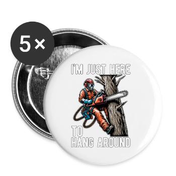Arboriste Je suis juste ici pour traîner autour d’un grimpeur d’arbres - Lot de 5 petits badges (25 mm) - blanc - Devant