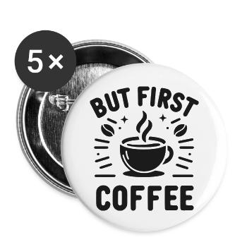 But First Coffee - Buttons small 1''/25 mm (5-pack) - white - Front