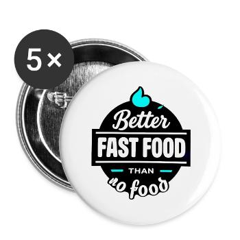 Better fast food than no food - typo - Buttons klein 25 mm (5er Pack) - Weiß - Vorne