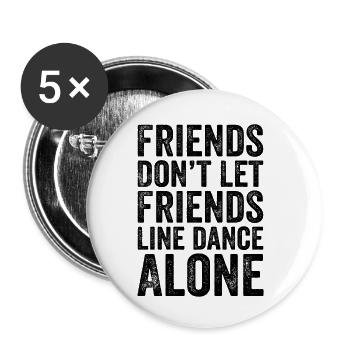 Friends Don't Let Friends Line dance Alone - Buttons small 1''/25 mm (5-pack) - white - Front