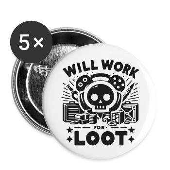 Will Work for Loot - Buttons small 1''/25 mm (5-pack) - white - Front