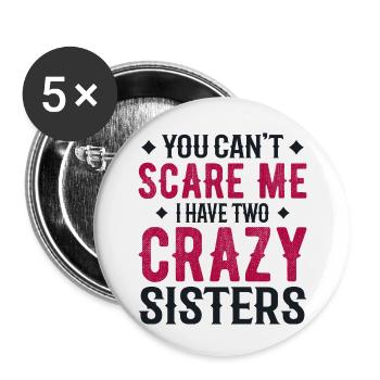 you can't scare me i have two crazy sisters - Lot de 5 petits badges (25 mm) - blanc - Devant
