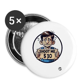 Parodie : en salopette, Shoot Me pour 10 $ - Lot de 5 petits badges (25 mm) - blanc - Devant