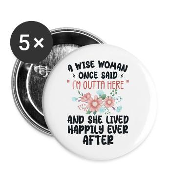 A Wise Woman Once Said Im Outta Here - Lot de 5 petits badges (25 mm) - blanc - Devant