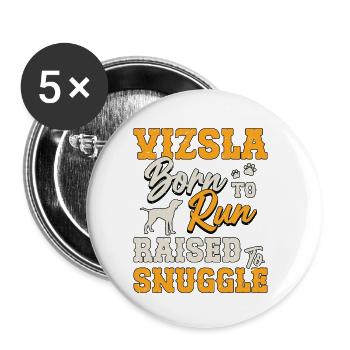 Vizsla Born To Run Raised To Snuggle Pet Owner - Buttons small 1''/25 mm (5-pack) - white - Front
