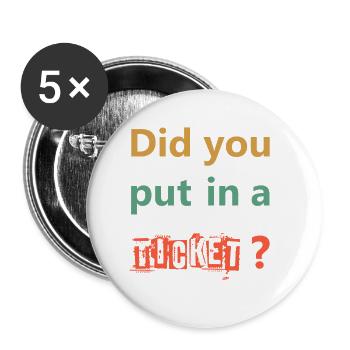 DID YOU PUT IN A TICKET – IT Admin PC Humor Witze - Buttons klein 25 mm (5er Pack) - Weiß - Vorne