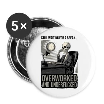 Overworked & Underf***ed Corporate Skeleton Humor - Buttons small 1''/25 mm (5-pack) - white - Front