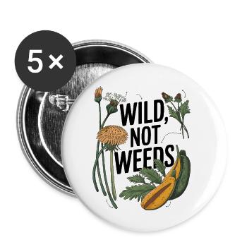 Wild not weeds - von der Natur inspirierte Kunst der Nahrungssuche - Buttons klein 25 mm (5er Pack) - Weiß - Vorne