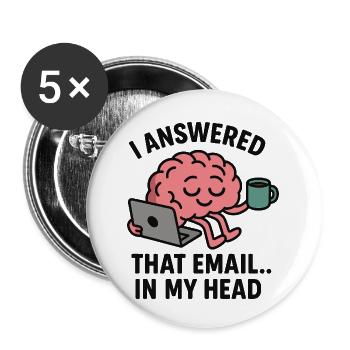 I Answered That Email… In My Head - Buttons small 1''/25 mm (5-pack) - white - Front