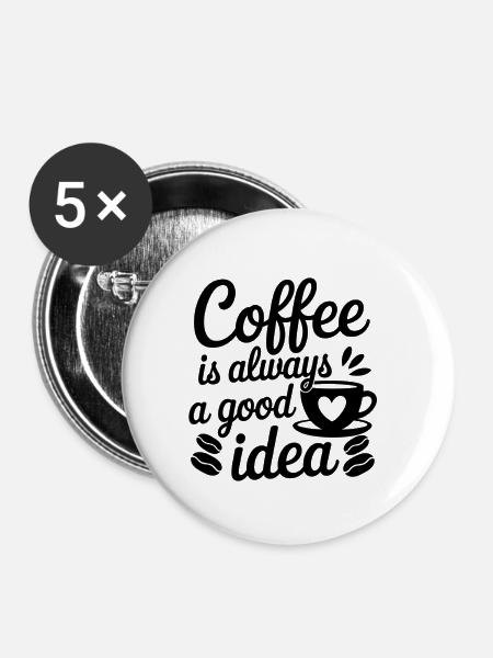 Lustiger Kaffee Spruch Kaffeeliebhaber - Buttons klein 25 mm (5er Pack) - Weiß