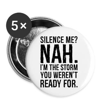 fais-moi taire non je suis la tempête tu n’étais pas prêt - Lot de 5 petits badges (25 mm) - blanc - Devant
