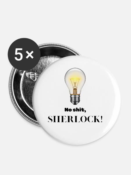 Kein Scheiß, Sherlock! - Buttons klein 25 mm (5er Pack) - Weiß