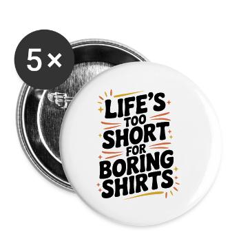 La vie est trop courte pour les chemises ennuyeuses - Lot de 5 petits badges (25 mm) - blanc - Devant