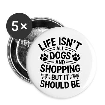 Einkaufen Spruch Hunde Lustiges Shopping Geschenk - Buttons klein 25 mm (5er Pack) - Weiß - Vorne