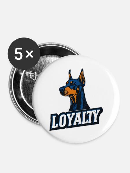Dobermann – Symbol der Loyalität | LOYALTY - Buttons klein 25 mm (5er Pack) - Weiß