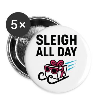 Sleigh All Day. - Buttons small 1''/25 mm (5-pack) - white - Front