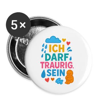 Ich darf traurig sein – Selbstfürsorge Achtsamkeit - Buttons klein 25 mm (5er Pack) - Weiß - Vorne