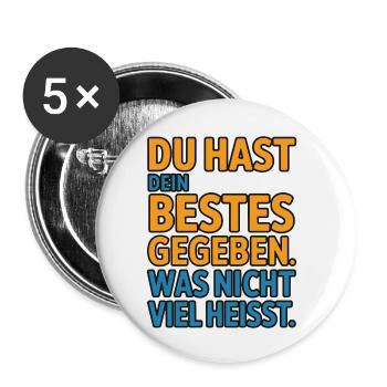 Du hast dein Bestes gegeben was nicht viel heißt - Buttons klein 25 mm (5er Pack) - Weiß - Vorne