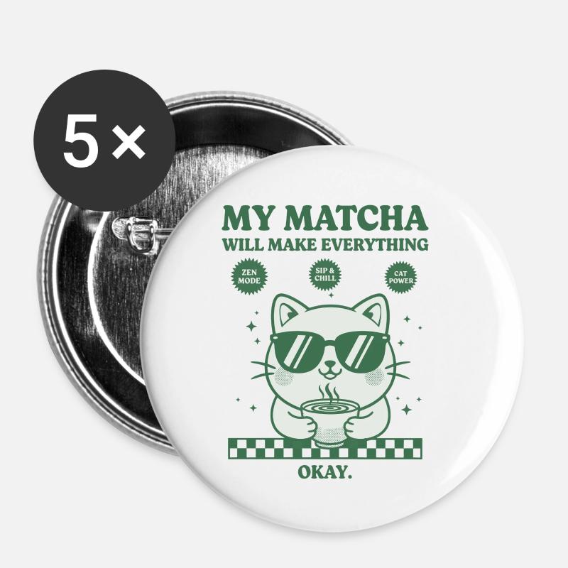 My Matcha Will Make Everything Okay Funny Matcha - Buttons small 1''/25 mm (5-pack) - white
