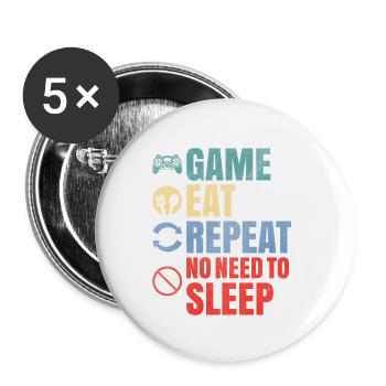 Game Eat, Repeat No Need to Sleep Gamer Zitat - Buttons klein 25 mm (5er Pack) - Weiß - Vorne