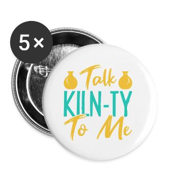 Gifts For Pottery Makers Talk Klin-Ty To Me - Buttons small 1''/25 mm (5-pack) - white - Front
