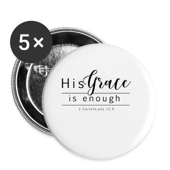 His grace is enough - 2. Corinthians 12: 9 - Buttons small 1''/25 mm (5-pack) - white - Front