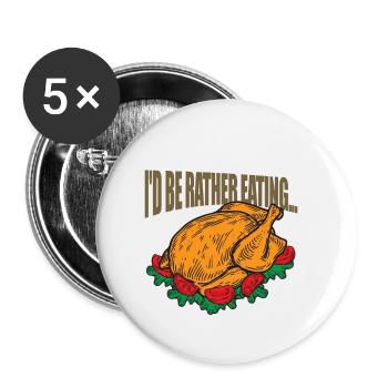I'd be better eating ... Turkey - Buttons small 1''/25 mm (5-pack) - white - Front