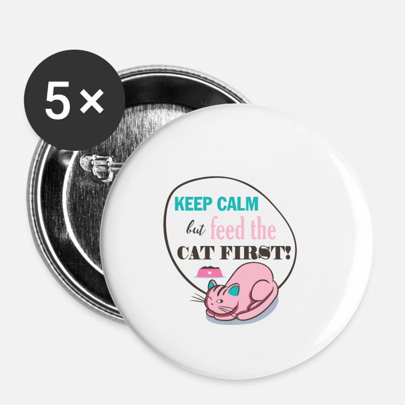 Katze Keep Calm but Feed the CAT FIRST! Geschenk - Buttons klein 25 mm (5er Pack) - Weiß