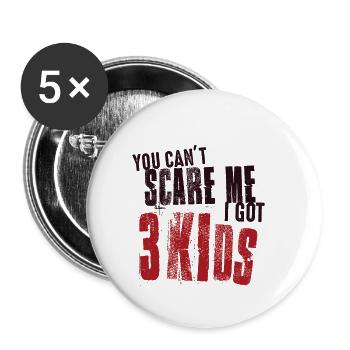 You Can not Scare Me I Got 3 Kids Birth Dad Mom - Buttons small 1''/25 mm (5-pack) - white - Front