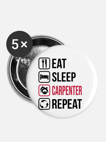 Eat Sleep Carpenter Repeat - Buttons small 1''/25 mm (5-pack) - white